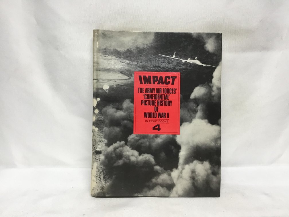 Impact The Army Air Forces' "Confidential' Picture History of World War II Book 4