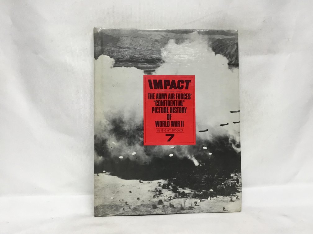 Impact The Army Air Forces' "Confidential' Picture History of World War II Book