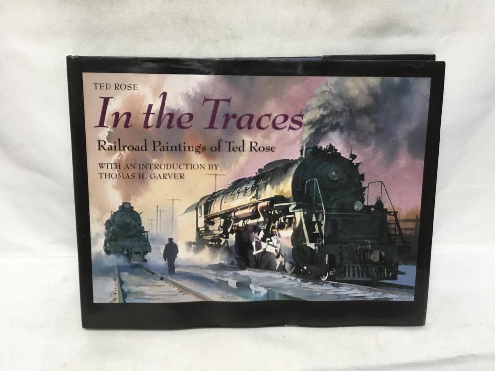 In the Traces: Railroad Paintings of Ted Rose
