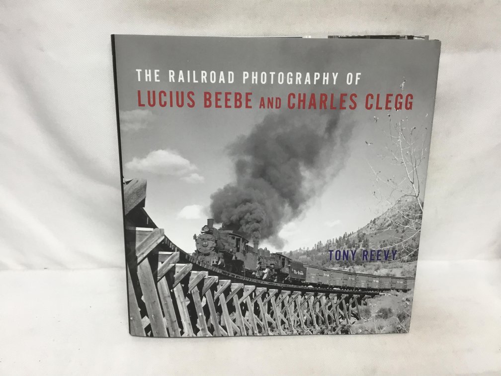 The Railroad Photography of Lucius Beebe and Charles Clegg