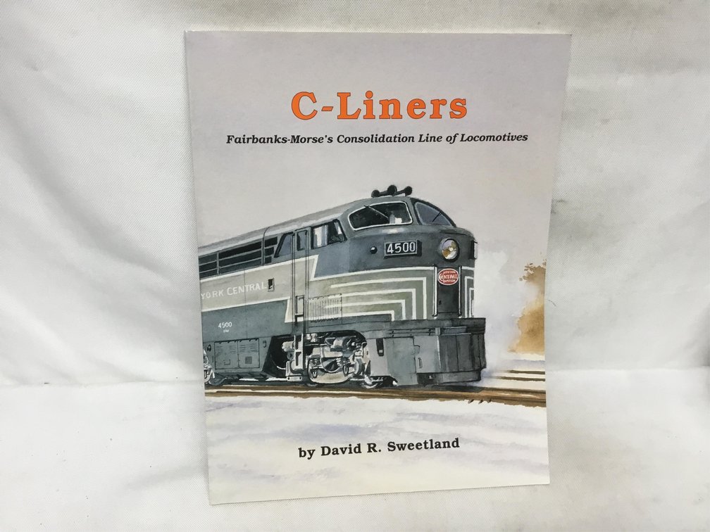 C-Liners: Fairbanks-Morse's Consolidation Line of Locomotives
