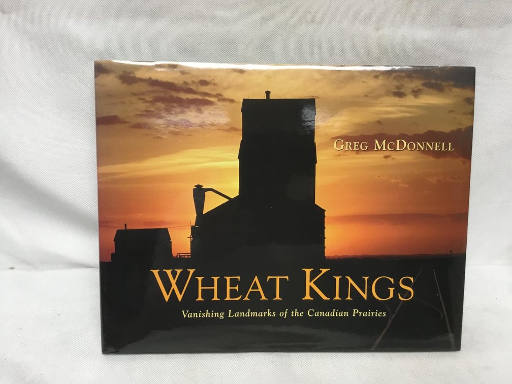 Wheat Kings: Vanishing Landmarks of the Canadian Prairies