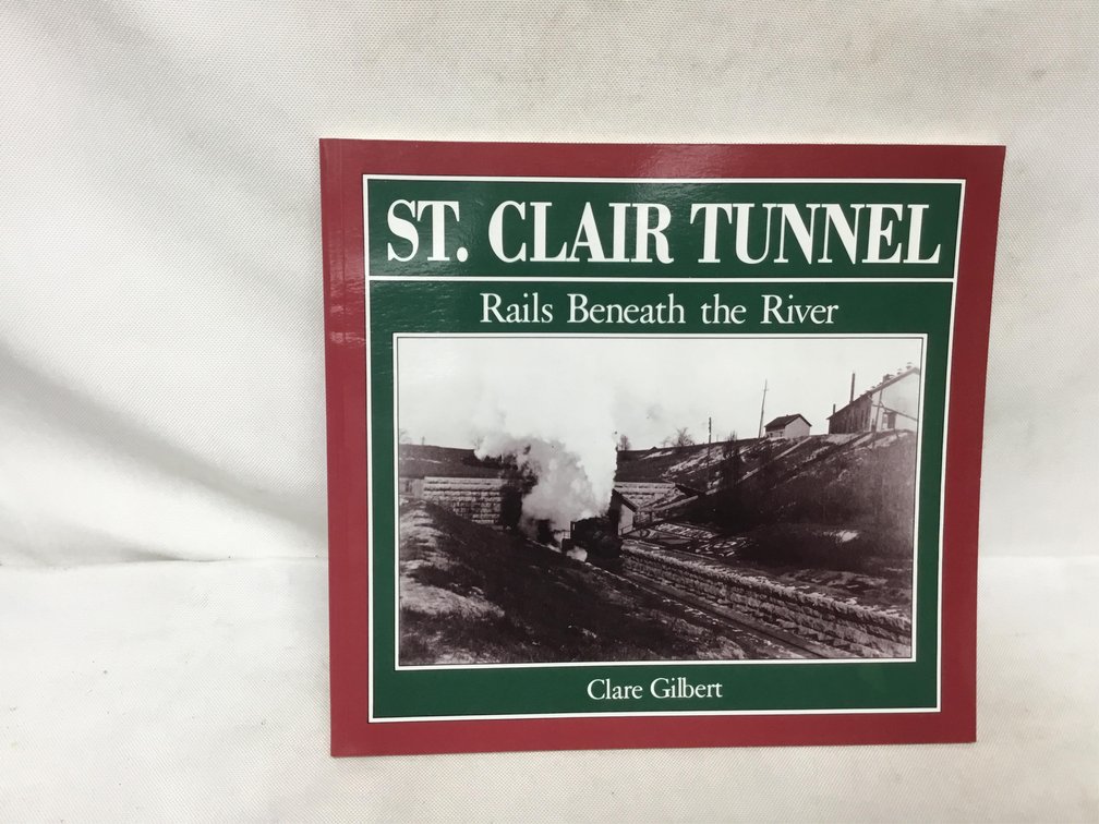St. Clair Tunnel: Rails Beneath the River