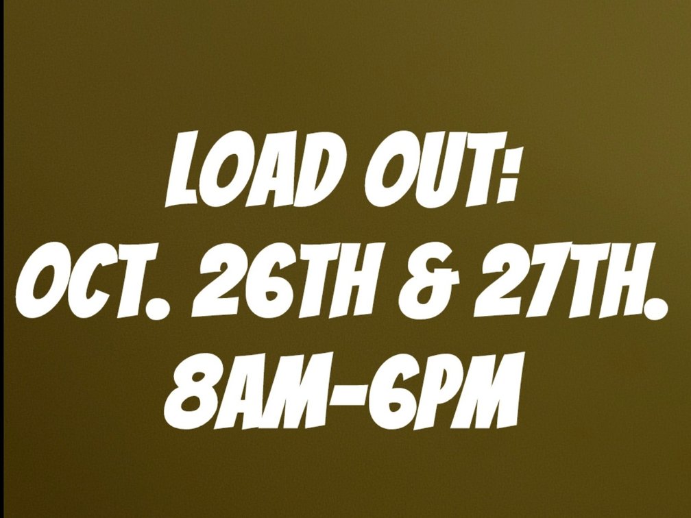 Load Out: Oct. 26th & 27th.