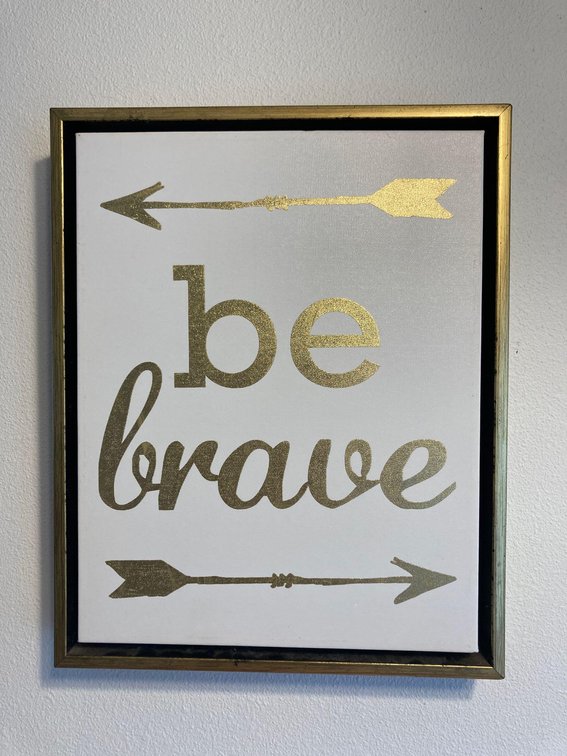 Canvas Screen Print of "Be Brave"