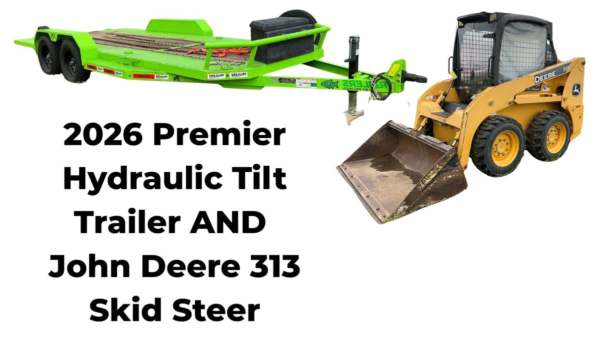2007 John Deere 313 skid steer AND 2026 Premier Hydraulic Tilt Trailer
