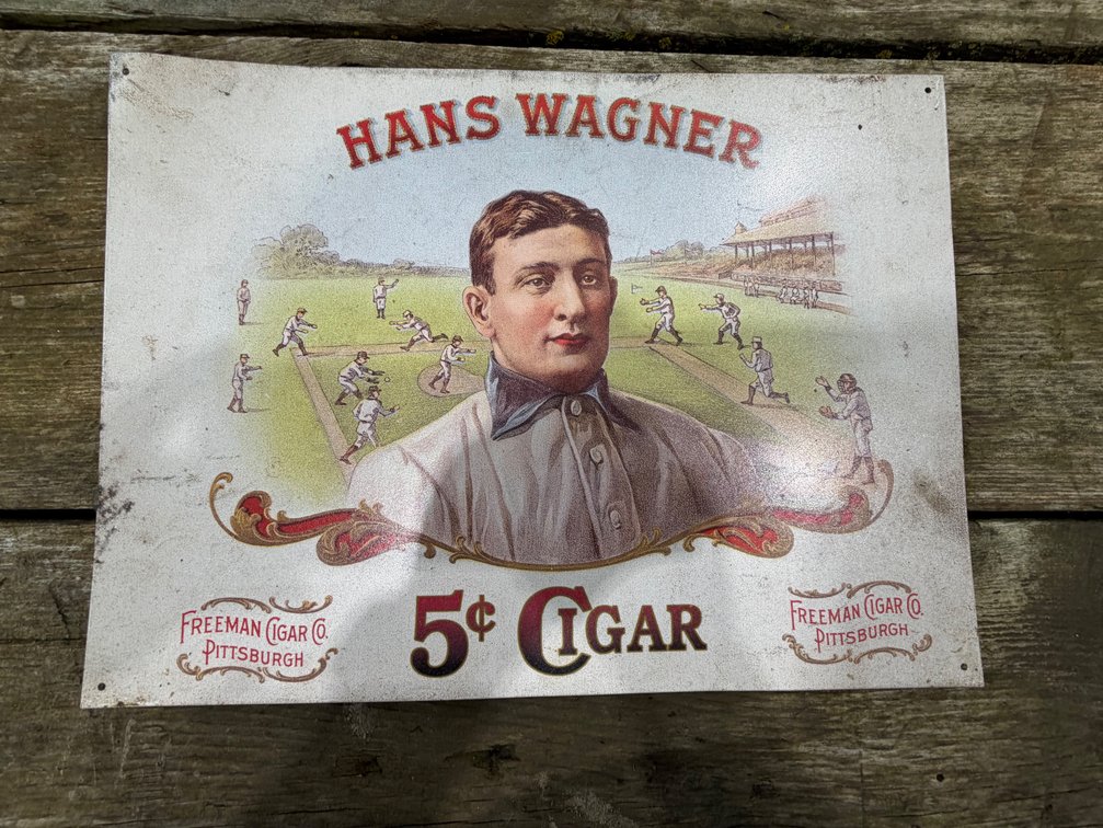 Hans Wagner 5 cent Cigar Metal Poster - Location: Joel's Tractors & Auction  - Strawberry Pt, IA.