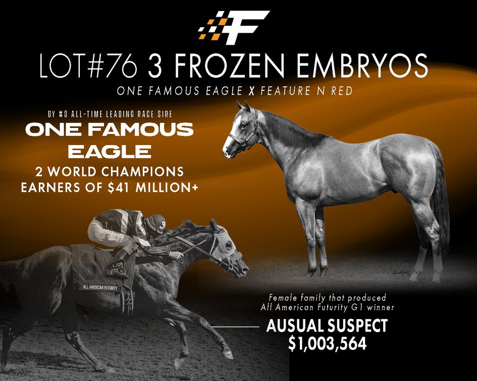 3 Frozen Embryos - One Famous Eagle SI 97 x Feature N Red SI 96, Tres Seis - LTE $14,325, PE $80,012